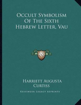 Book cover for Occult Symbolism of the Sixth Hebrew Letter, Vau