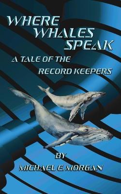 Book cover for Where Whales Speak, A Tale of the Record Keepers