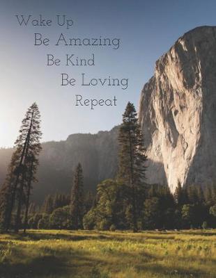 Book cover for Wake Up Be Amazing Be Kind Be Loving Repeat