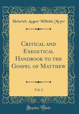 Book cover for Critical and Exegetical Handbook to the Gospel of Matthew, Vol. 2 (Classic Reprint)