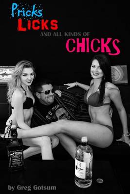 Book cover for Pricks, Licks, And All Kinds of Chicks