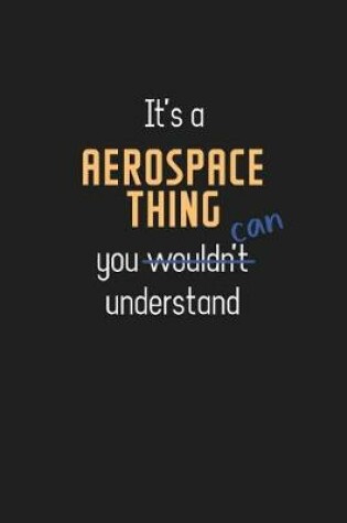 Cover of It's a Aerospace Thing You Can Understand