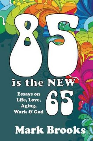 Cover of 85 Is The New 65