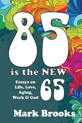 Book cover for 85 Is The New 65