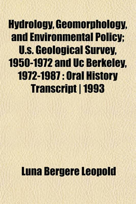 Book cover for Hydrology, Geomorphology, and Environmental Policy; U.S. Geological Survey, 1950-1972 and Uc Berkeley, 1972-1987