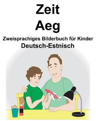 Book cover for Deutsch-Estnisch Zeit/Aeg Zweisprachiges Bilderbuch für Kinder