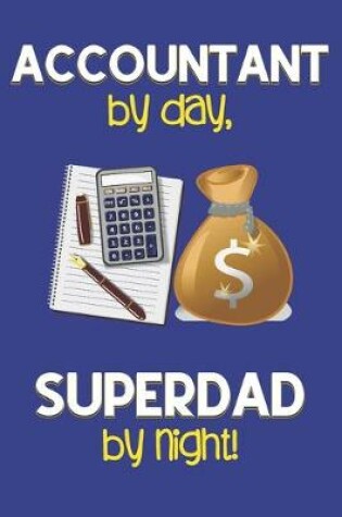 Cover of Accountant by day, Superdad by night!