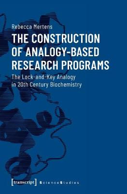 Cover of The Construction of Analogy-Based Research Progr - The Lock-and-Key Analogy in 20th Century Biochemistry