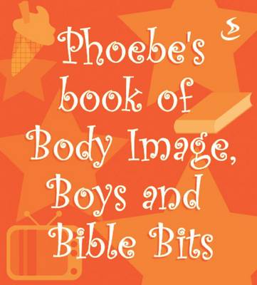 Book cover for Phoebe's Book of Body Image, Boys and Bible Bits