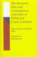 Cover of The Romantic Hero and Contemporary Anti-Hero in Polish and Czech Literature