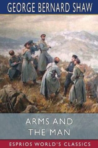 Cover of Arms and the Man (Esprios Classics)