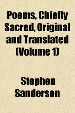 Cover of Poems, Chiefly Sacred, Original and Translated (Volume 1)