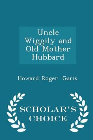 Cover of Uncle Wiggily and Old Mother Hubbard - Scholar's Choice Edition