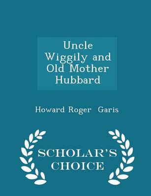 Book cover for Uncle Wiggily and Old Mother Hubbard - Scholar's Choice Edition