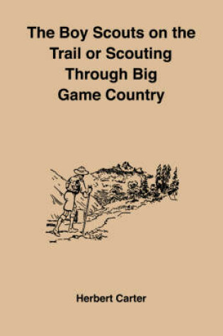 Cover of The Boy Scouts on the Trail or Scouting Through Big Game Country