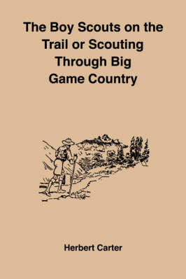 Book cover for The Boy Scouts on the Trail or Scouting Through Big Game Country