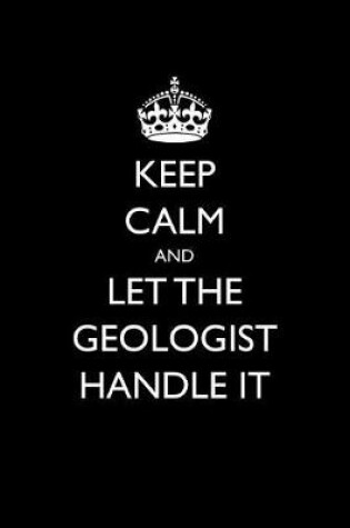 Cover of Keep Calm and Let the Geologist Handle It