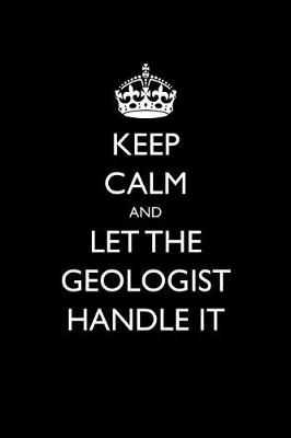 Book cover for Keep Calm and Let the Geologist Handle It