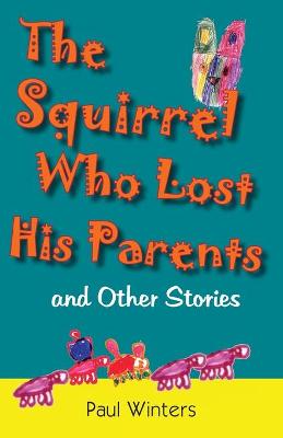 Book cover for The Squirrel Who Lost His Parents and Other Stories