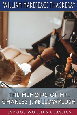 Book cover for The Memoirs of Mr. Charles J. Yellowplush (Esprios Classics)