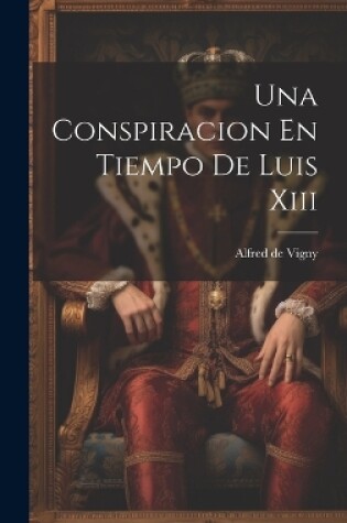 Cover of Una Conspiracion En Tiempo De Luis Xiii