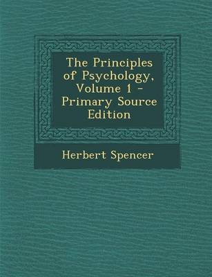 Book cover for The Principles of Psychology, Volume 1 - Primary Source Edition