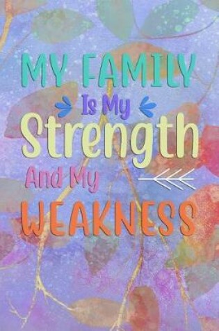 Cover of My FAMILY Is My Strength And My Weakness
