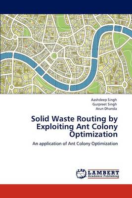 Book cover for Solid Waste Routing by Exploiting Ant Colony Optimization