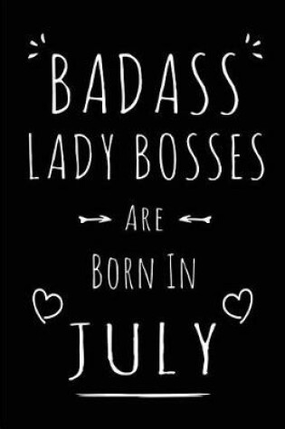 Cover of Badass Lady Bosses Are Born In July