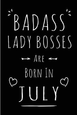 Book cover for Badass Lady Bosses Are Born In July