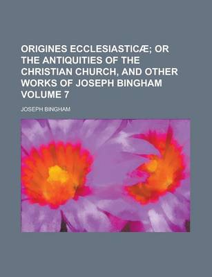 Book cover for Origines Ecclesiasticae Volume 7