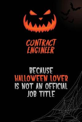 Book cover for Contract Engineer Because Halloween Lover Is Not An Official Job Title
