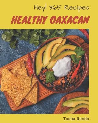 Book cover for Hey! 365 Healthy Oaxacan Recipes