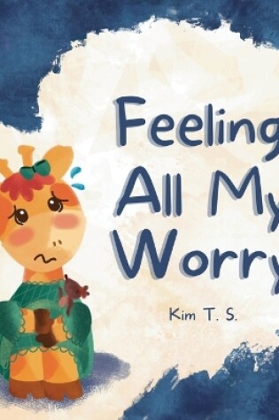 Cover of Feeling All My Worry