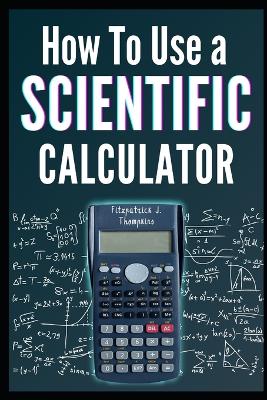 Book cover for How to Use a Scientific Calculator