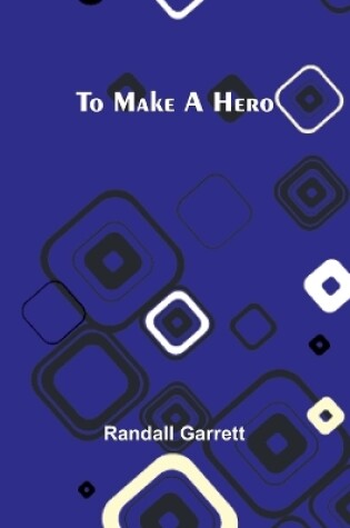 Cover of To make a hero