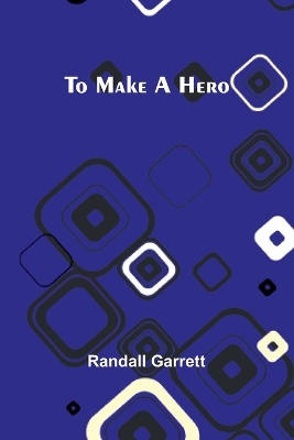 Book cover for To make a hero