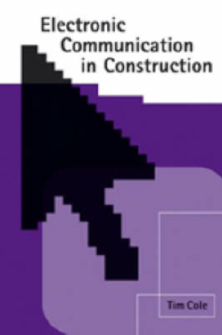 Cover of Electronic Communication in Construction: Achieving Commercial Advantage