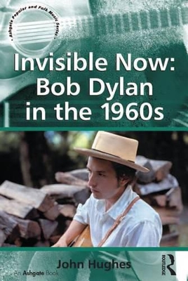 Book cover for Invisible Now: Bob Dylan in the 1960s