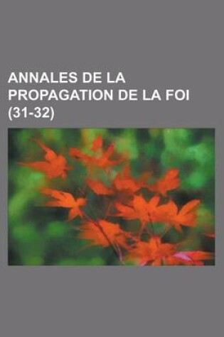 Cover of Annales de La Propagation de La Foi (31-32)