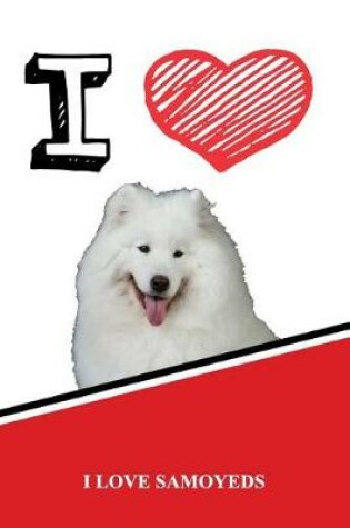 Cover of I Love Samoyeds