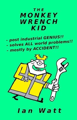 Book cover for The Monkey Wrench Kid