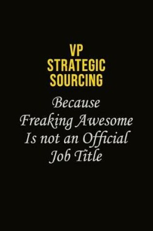 Cover of VP strategic sourcing Because Freaking Awesome Is Not An Official Job Title