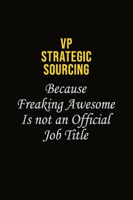 Book cover for VP strategic sourcing Because Freaking Awesome Is Not An Official Job Title