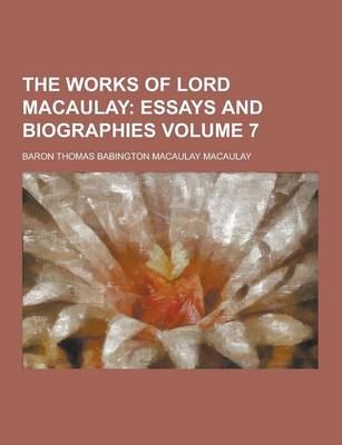 Book cover for The Works of Lord Macaulay Volume 7