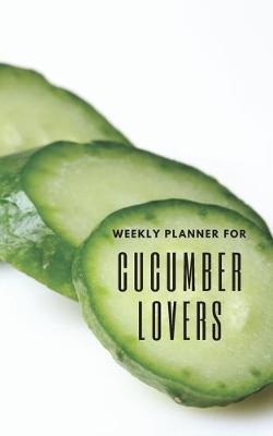 Book cover for Weekly Planner for Cucumber Lovers