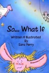 Book cover for So What If
