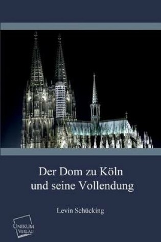 Cover of Der Dom Zu Koln Und Seine Vollendung