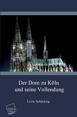 Book cover for Der Dom Zu Koln Und Seine Vollendung