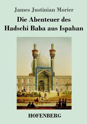 Book cover for Die Abenteuer des Hadschi Baba aus Ispahan